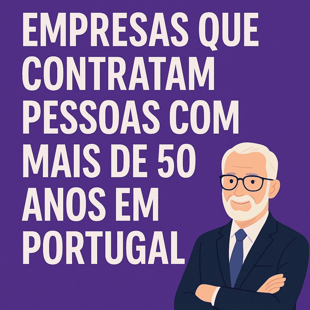 Empresas que contratam pessoas com mais de 50 anos em Portugal